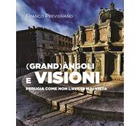 Libri Franco Prevignano - (Grand)Angoli E Visioni. Perugia Come Non L'avete Mai