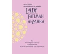 Grand Ayatollah Al-Sayyid Al-Moda The Exemplar and Role Model for Ma (Tascabile)