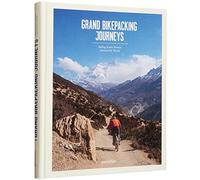 Grand Bikepacking Journeys: Riding Iconic Routes Around the World