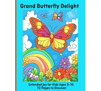 Grand Butterfly Delight: Extended Joy for Kids Ages 5-10, 72 Pages to Discover