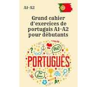 Grand cahier d’exercices de portugais A1-A2 pour débutants: 150 exercices A1 + 150 exercices A2 avec corrigés, sans explications ni vocabulaire ,