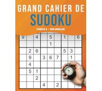 Grand Cahier de Sudoku Force 2 - 100 Grilles: Passe-Temps Intelligent pour Tous les Passionnés de Logique