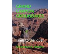 GRAND CANYON GROUNDINGS: Trails to the River