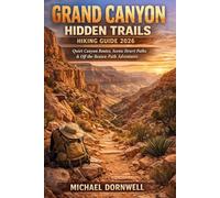 Grand Canyon Hidden Trails Hiking Guide 2026: Quiet Canyon Routes, Scenic Desert Paths & Off-the-Beaten-Path Adventures