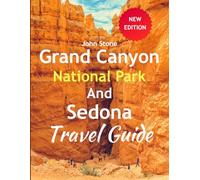 Grand Canyon National Park and Sedona Travel Guide: The Two Destination Experience - Treks, Map, Accommodation, Local Eat, Itineraries, Famous Landmark and Attractions
