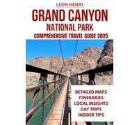 GRAND CANYON NATIONAL PARK COMPREHENSIVE TRAVEL GUIDE 2025