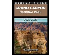 GRAND CANYON NATIONAL PARK HIKING GUIDE 2025 - 2026