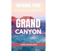 GRAND CANYON NATIONAL PARK TRAVEL GUIDE 2025-2026