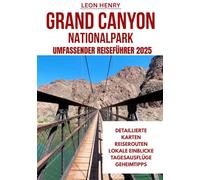 GRAND CANYON NATIONALPARK UMFASSENDER REISEFÜHRER 2025