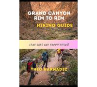 GRAND CANYON RIM TO RIM HIKING GUIDE