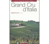 Grand Cru d'Italia. Vigneti e vini. Vol. 1