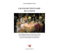Grand Dictionnaire de Cuisine: 1485 préparations, miscellanées et interventions culinaires