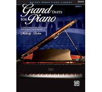Grand Duets for Piano: 6 Late Elementary Pieces for One Piano, Four Hands