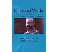 Grand Duke of Russia Alexander Collected Works (Tascabile)