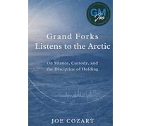 Grand Forks Listens to the Arctic: On Silence, Custody, and the Discipline of Holding