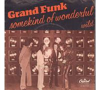 GRAND FUNK 45 RPM Some Kind of Wonderful / Wild