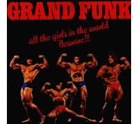Grand Funk Railroad - All the Girls in the World...