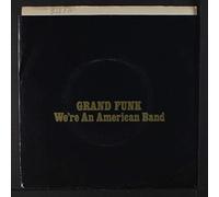GRAND FUNK RAILROAD - We're An American Band