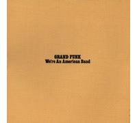 Grand Funk Railroad - We'Re An American Band