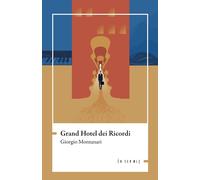 Grand hotel dei ricordi - Montanari Giorgio