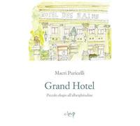 Grand Hotel. Piccolo elogio dell'alberghitudine
