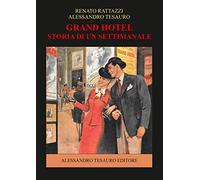 Libri Rattazzi Renato / Alessandro Tesauro - Grand Hotel. Storia Di Un Settimana