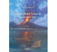 Grand Hotel Vesuvio. Napoli, 1882-2022