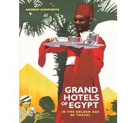 Grand Hotels of Egypt: In the Golden Age of Travel [Lingua Inglese]