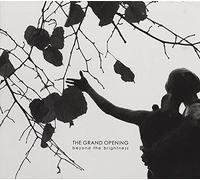 GRAND OPENING - BEYOND THE BRIGHTNESS