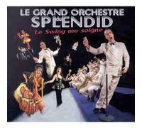 Le Grand Orchestre Du Splendid - Le Swing Me Soigne