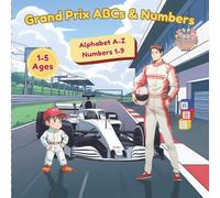 Grand Prix ABCs & Numbers: An A-to-Z Racing Book with 1-9 Numbers, Featuring Fun Facts, a Parent Glossary, and Easy Activities to Do Together, Ages 1-5