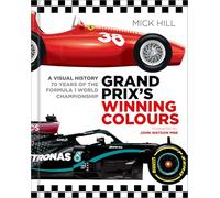 Grand Prix’s Winning Colours: A Visual History: 70 Years of the Formula 1 World Championship