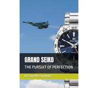 GRAND SEIKO: THE PURSUIT OF PERFECTION