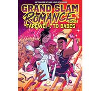 Grand Slam Romance Book 3: Farewell to Babes: A Graphic Novel (Volume 3)