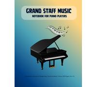 Grand Staff Music Notebook for Piano Players: Composition Journal for Songwriting, Practice & Music Theory (125 Pages, 8.5 x 11)