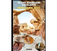 GRAND STAIRCASE-ESCALANTE HIKING GUIDE 2025