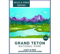 Grand Teton National Park: A Wild Adventure & Coloring Book