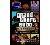 Grand Theft Auto: The Trilogy - The Definitive Edition Guide And Walkthrough: Tips - Cheats - And MORE!