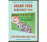 Grand Tour Benevento 1854: La storia del Sannio studiata da Inglesi e Fran...