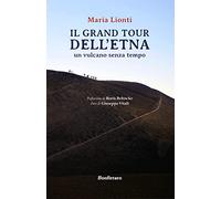 Grand tour dell'Etna. Un vulcano senza tempo