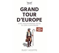 Grand Tour d'Europe: Eine faszinierende Reise zu den Europäern