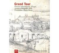 Grand Tour. Percorsi Ottocenteschi, Disegni, Stampe e Fotografie della Fondazion