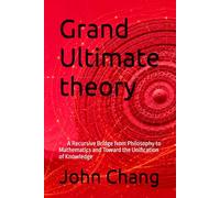 Grand Ultimate theory: A Recursive Bridge from Philosophy to Mathematics and Toward the Unification of Knowledge