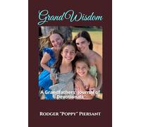 Grand Wisdom: A Grandfather's Journal Made Into Devotionals