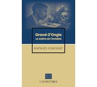 Grand-Z'Ongle. Le maître de l'invisible
