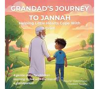 Grandad's Journey to Jannah: Helping Little Hearts Cope With Grief
