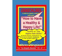 Grandchildren, I wish to share a Secret with you.: The "In-Depth" Series, (2 of 7)