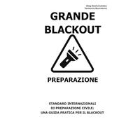 Grande Blackout. Preparazione.: Standard internazionali di preparazione civile: una guida pratica per il blackout.