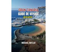 Grande Canarie Guide de Voyage 2025