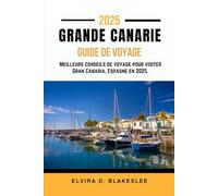GRANDE CANARIE GUIDE DE VOYAGE 2025: Meilleurs conseils de voyage pour visiter Gran Canaria, Espagne en 2025.
